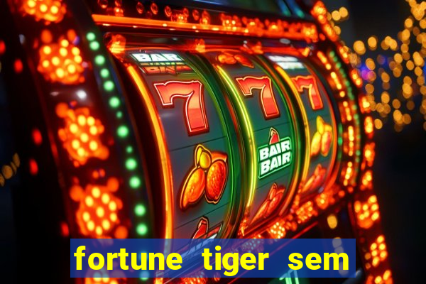 fortune tiger sem deposito minimo